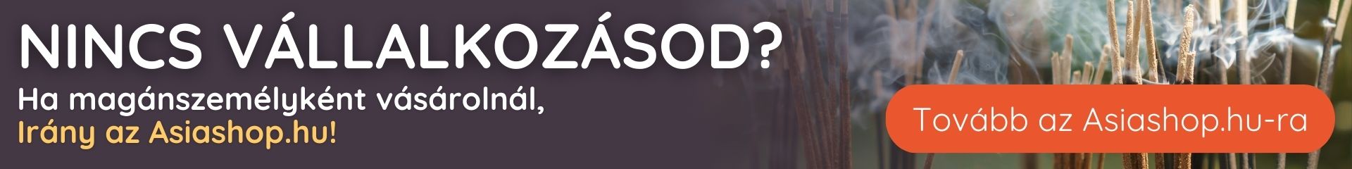 Magánszemélyként vásárolnál? Irány az Asiashop.hu!